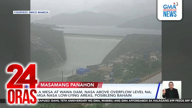 La Mesa at Wawa Dam, nasa above overflow level na; mga nasa low-lying areas, posibleng bahain | 24 Oras