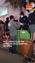 LARGAS FILAS EN HOSPITAL DE NIÑOS