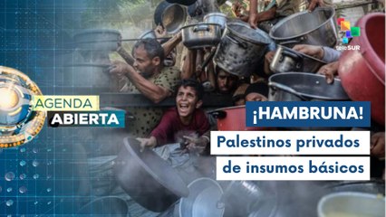 Agenda Abierta 21-07 El hambre es el arma de guerra del sionismo