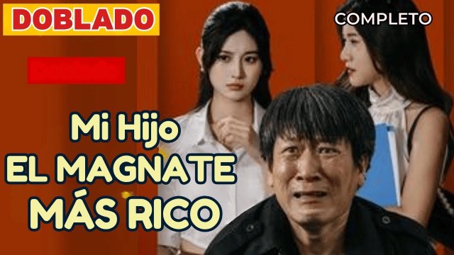 Mi Hijo, el Magnate más Rico (Doblado) Pelicula Completa En Español
