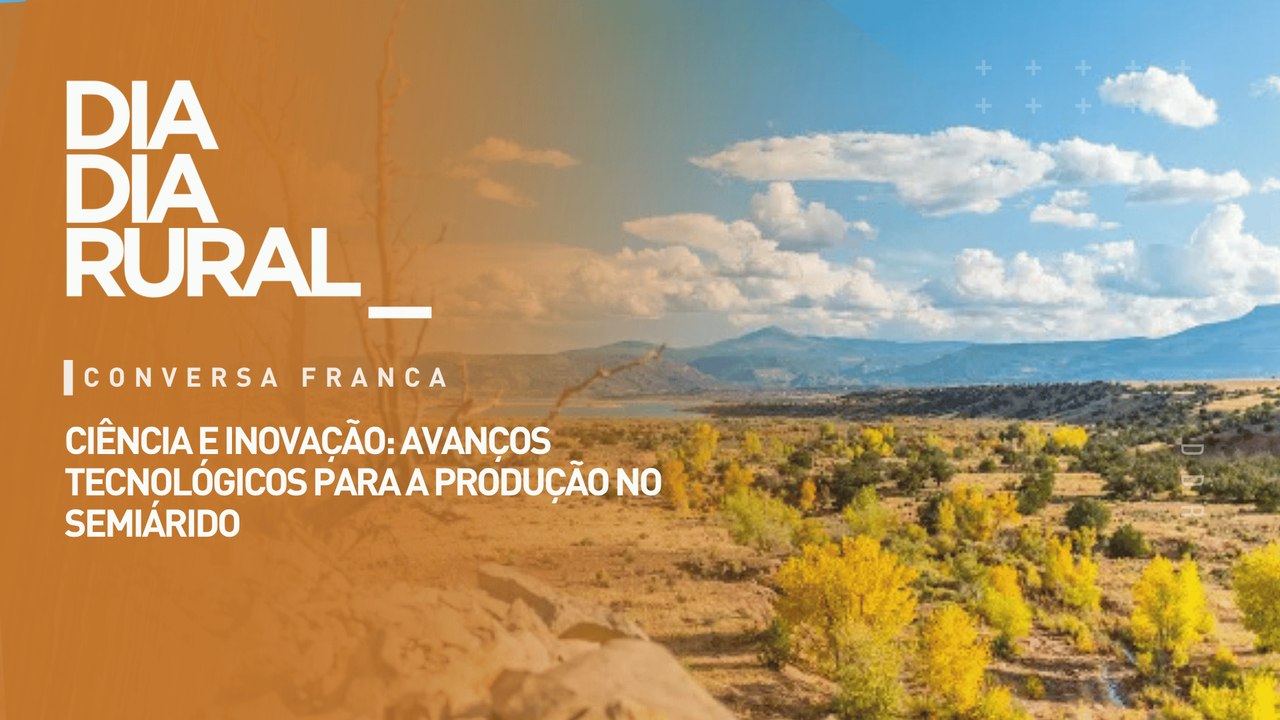 Ciência e inovação: avanços tecnológicos para a produção no semiárido