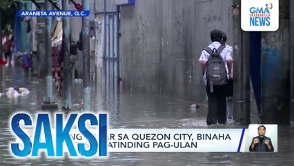 Ilang lugar sa Quezon City, binaha dahil sa matinding pag-ulan | Saksi