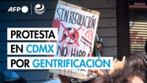 Protesta en Ciudad de México contra gentrificación por el Mundial de fútbol