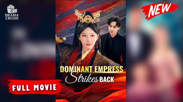 Dominant Empress Strikes Back | New Drama (2025) | Full Movie