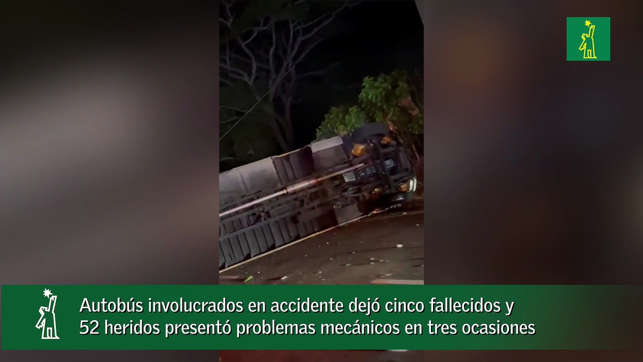 Autobús involucrados en accidente dejó cinco fallecidos y 52 heridos presentó problemas mecánicos en tres ocasiones