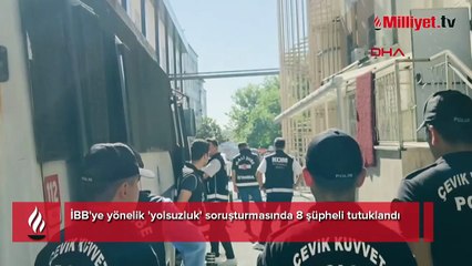 İBB'ye yönelik yolsuzluk soruşturmasında 8 şüpheli tutuklandı