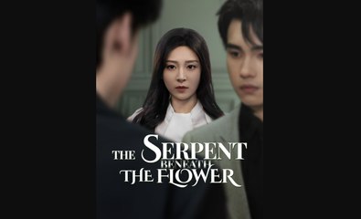 The Serpent Beneath the Flower Full Chinese Drama - English Sub