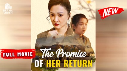 The Promise Of Her Return | New Drama (2025) | Full Movie