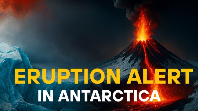 Hidden Volcanoes in Antarctica Could Soon Erupt