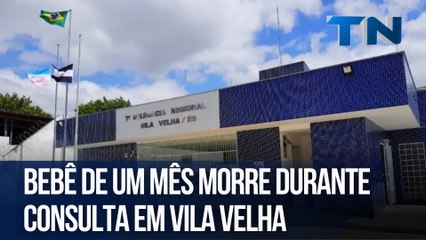 Bebê de um mês morre durante consulta em Vila Velha