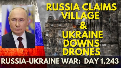 Russia-Ukraine War Day 1,243: Major Battles and Developments