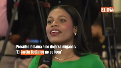 Presidente Abinader llama a no dejarse engañar: «El Jardín Botánico no se toca»