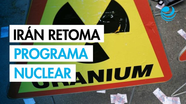 Irán anuncia plan para reactivar su programa de enriquecimiento de uranio