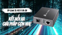 TP-Link  TL-FC111B-20 - Kết nối xa, giải pháp gọn nhẹ