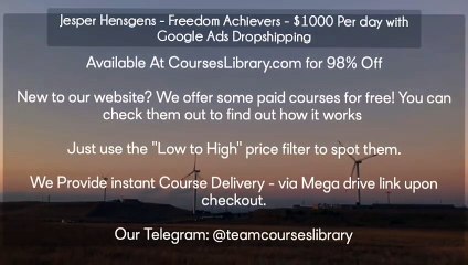 (courseslibrary.com)Jesper Hensgens - Freedom Achievers - $1000 Per day with Google Ads Dropshipping