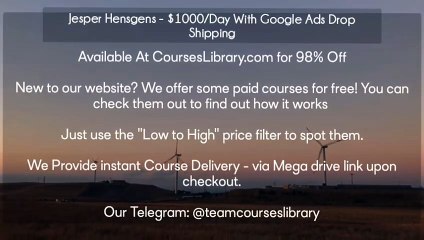 (courseslibrary.com)Jesper Hensgens - $1000/Day With Google Ads Drop Shipping