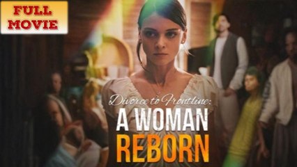 Divorce To Frontline A Woman Reborn - Full Movie