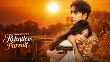 Commander's Relentless Pursuit (2025) - FULL [Eng Sub]