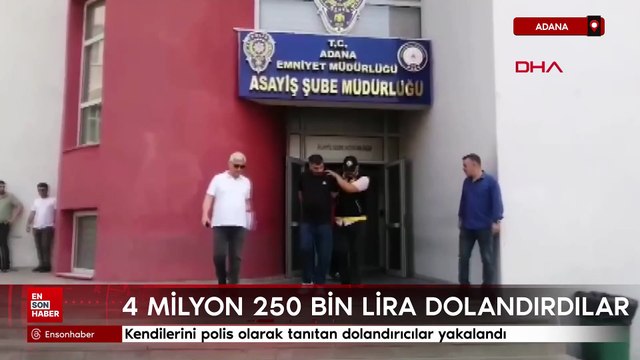 Adana'da kendilerini polis olarak tanıtıp 4 milyon 250 bin lira dolandırdılar