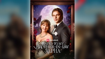 Mated To My Brother In Law Alpha Full Movie  Reelshort