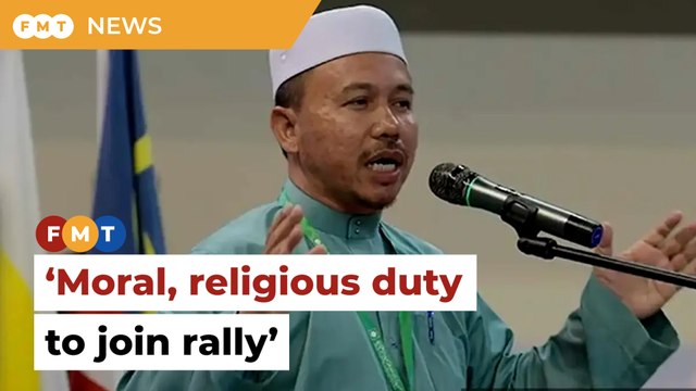 Moral, religious duty of all Malaysians to join rally, says PAS leader