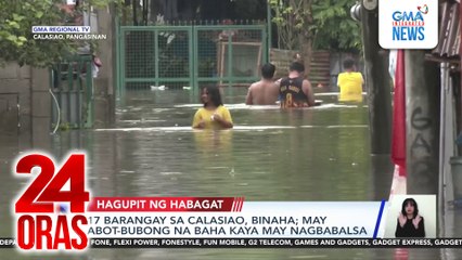 17 barangay sa Calasiao, binaha; may abot-bubong na baha kaya may nagbabalsa | 24 Oras