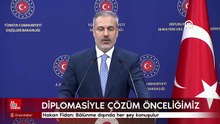 Hakan Fidan: Bölünme dışında her şey konuşulur