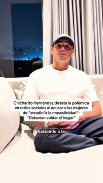 “Chicharito” desata polémica por comentarios machistas: “Las mujeres deberían cuidar el hogar”