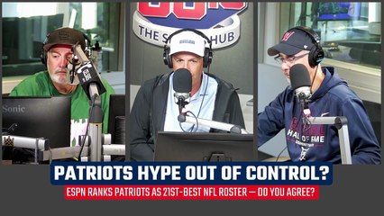 Patriots Hype OUT OF CONTROL_ ESPN Ranks New England 21st-BEST NFL Roster