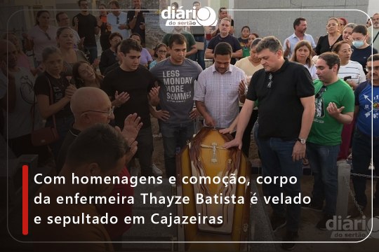Com homenagens e comoção, corpo da enfermeira Thayze Batista é velado e sepultado em Cajazeiras