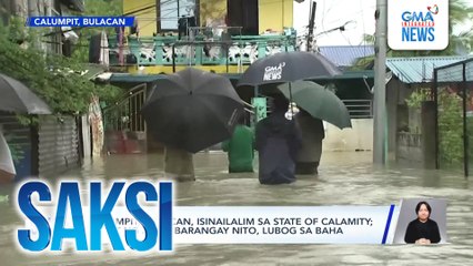 Saksi: (Part 1) State of calamity sa Calumpit, Bulacan; 24-hr rainfall; DPWH: 70% ng drainage ng Metro Manila, barado