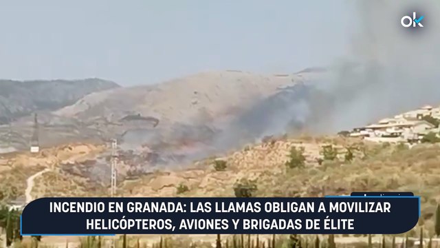 Incendio en Granada las llamas obligan a movilizar helicópteros, aviones y brigadas de élite
