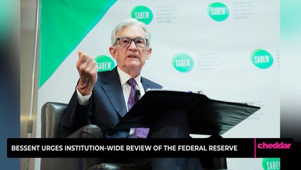 Bessent Calls for Institution-Wide Review of Federal Reserve