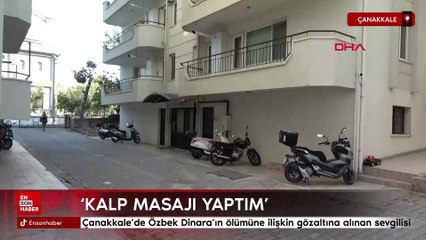 Çanakkale'de Özbek Dinara'ın ölümüne ilişkin gözaltına alınan sevgilisi