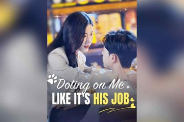 Doting On Me Like It's His Job Hd - Full Movie
