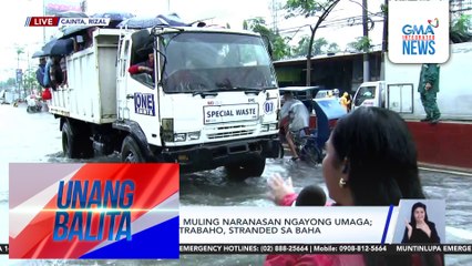 Malakas na ulan, muling naranasan ngayong umaga; ilang papasok sa trabaho, stranded sa baha | Unang Balita