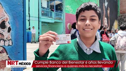 Cumple Banco del Bienestar 6 años llevando servicios financieros a quienes más lo necesitan