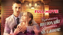 Runaway Billionaire Becomes My Groom #FullMovie