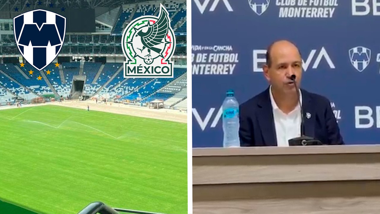 Rayados está interesado en que la Selección Mexicana juegue en el Estadio BBVA previo al Mundial