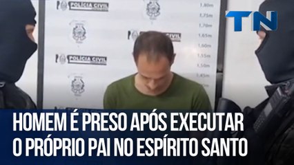 Homem é preso após executar o próprio pai no Espírito Santo