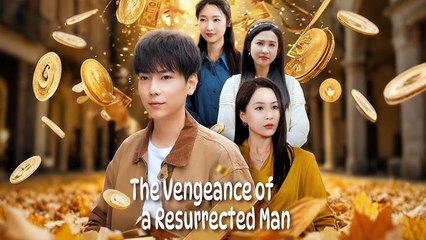 THE VENGEANCE OF A RESURRECTED MAN