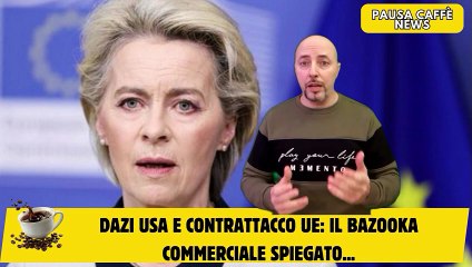 Dazi USA e contrattacco UE il bazooka commerciale spiegato...