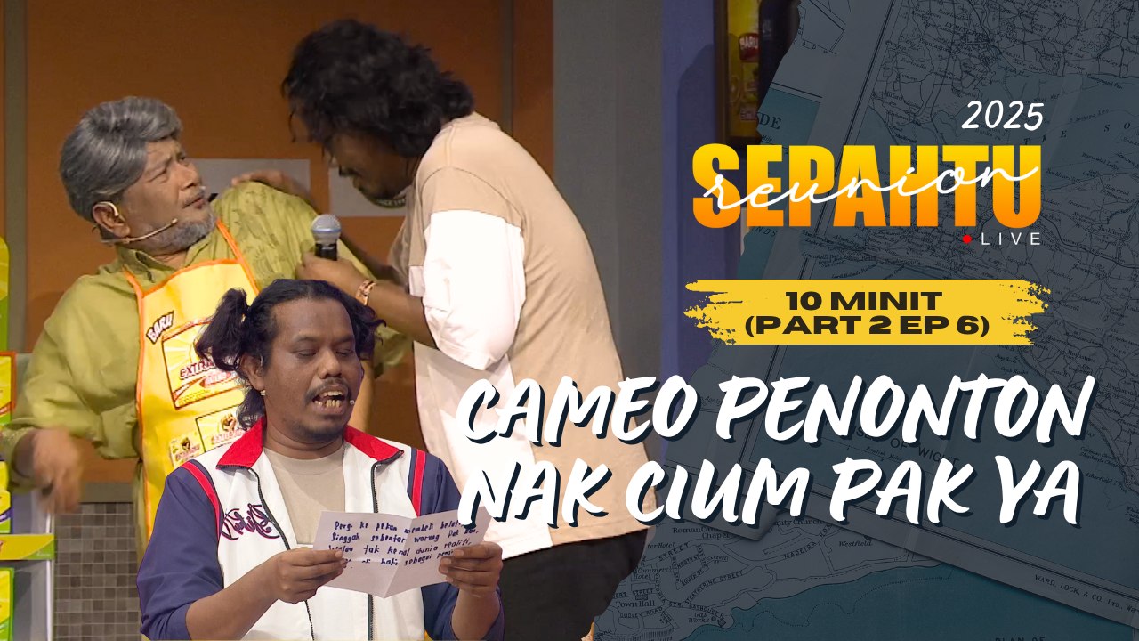 [10 MINIT ] Sepahtu Reunion Live 2025 PART 2 EP 6 - CAMEO PENONTON BERCAKAP TAK NAK STOP PENUH EMOSI