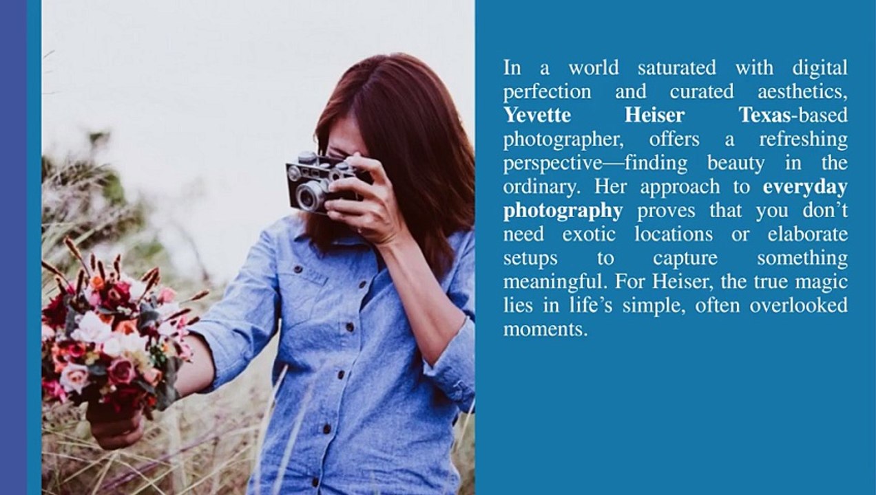 Why Yevette Heiser Believes Everyday Photography is Truly Magical