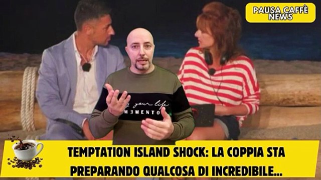 Temptation Island shock la coppia sta preparando qualcosa di incredibile...