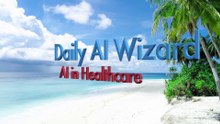 Day 23 Fast: AI in Healthcare—Transform Lives with AI! | #DailyAIWizard
