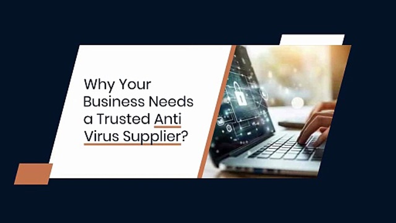 Why Your Business Needs a Trusted Anti Virus Supplier?