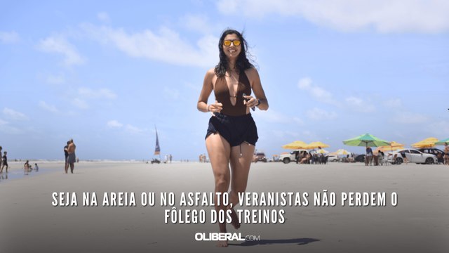 Seja na areia ou no asfalto, veranistas não perdem o fôlego dos treinos