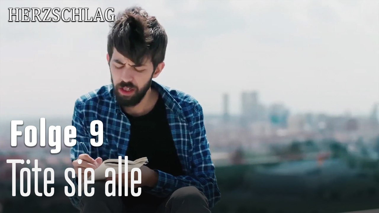 Töte sie alle-Herzschlag Folge 9