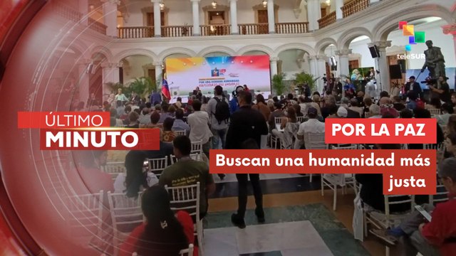 Venezuela acoge Foro Internacional por una Humana Humanidad